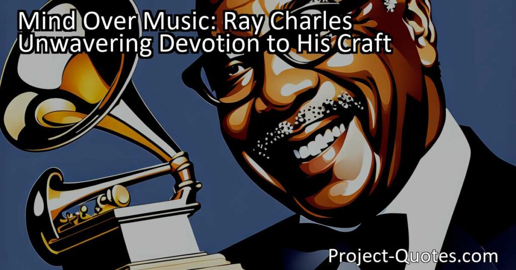 In "Mind Over Music: Ray Charles Unwavering Devotion to His Craft