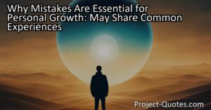 Why Mistakes Are Essential for Personal Growth: May Share Common Experiences