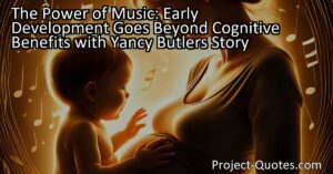 The Power of Music: Early Development Goes Beyond Cognitive Benefits with Yancy Butler's Story