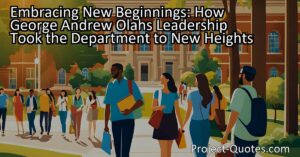 Embracing New Beginnings: How George Andrew Olah's Leadership Took the Department to New Heights