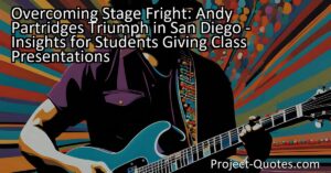 Overcoming Stage Fright: Andy Partridge's Triumph in San Diego - Insights for Students Giving Class Presentations