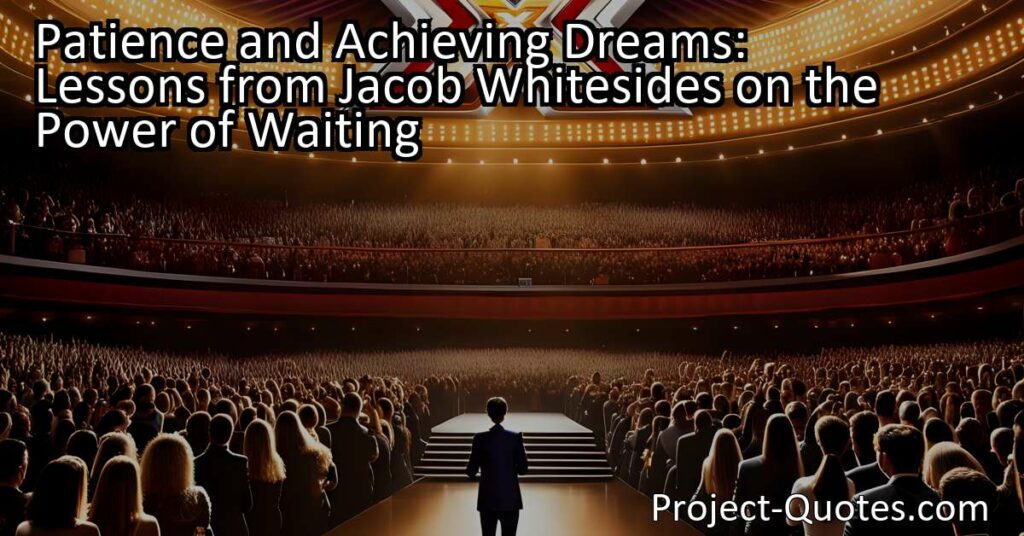 Patience and Achieving Dreams: Lessons from Jacob Whitesides on the Power of Waiting