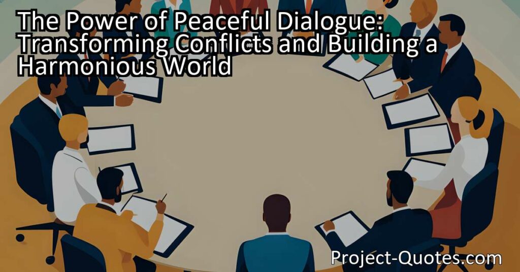 Peaceful dialogue also serves as a vital tool in overcoming barriers that impede progress. By engaging in dialogue
