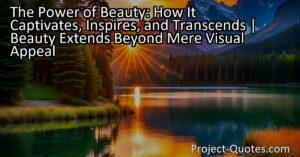 In "The Power of Beauty: How It Captivates