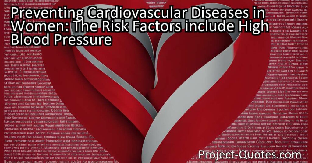 Preventing Cardiovascular Diseases in Women: The Risk Factors include High Blood Pressure