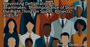 In "Preventing Dehydration in Teammates: The Importance of Doing the Right Things in Sports