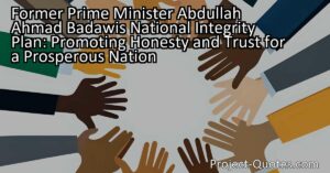 Former Prime Minister Abdullah Ahmad Badawi introduced the National Integrity Plan