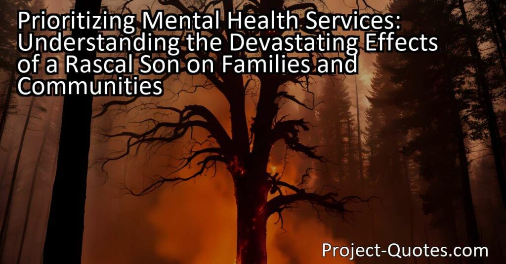 Prioritizing Mental Health Services: Understanding the Devastating Effects of a Rascal Son on Families and Communities
