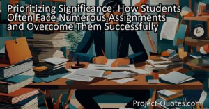 This article emphasizes the importance of prioritizing tasks and assignments