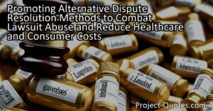 Promoting Alternative Dispute Resolution Methods to Combat Lawsuit Abuse and Reduce Healthcare and Consumer Costs