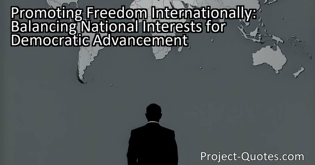 Promoting Freedom Internationally: Balancing National Interests for Democratic Advancement
