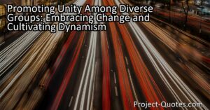 In order to promote unity among diverse groups