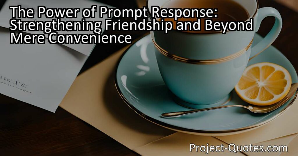 Discover the power of prompt response when receiving a letter from a friend! Responding quickly shows the value placed on the friendship and nurtures the bond. It also allows for more meaningful feedback and support