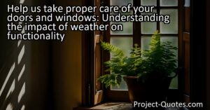 Help us take proper care of your doors and windows: Understanding the impact of weather on functionality