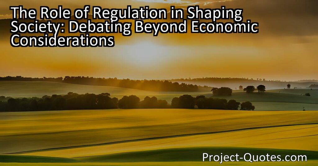 The debate surrounding regulation extends beyond economic considerations