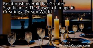 The power of image in creating a dream world may be influential