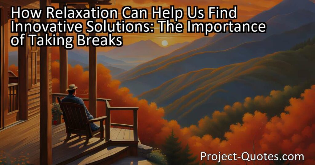 Discover the surprising power of relaxation in finding innovative solutions. Taking breaks and allowing ourselves to recharge not only improves our mental and physical well-being but also enhances our creativity