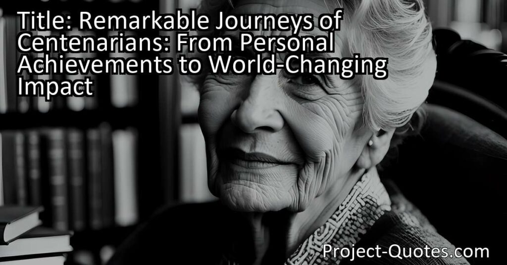 Explore the remarkable journeys of centenarians that extend far beyond personal achievements. From shaping world history and pioneering social change to showcasing artistic expression and creativity