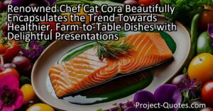Renowned Chef Cat Cora beautifully encapsulates the trend towards healthier