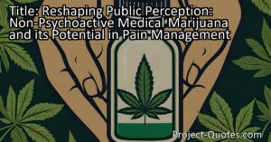 Reshaping Public Perception: Non-Psychoactive Medical Marijuana and its Potential in Pain Management