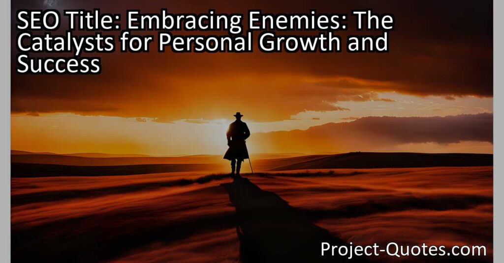 Embracing enemies cultivates character traits such as integrity