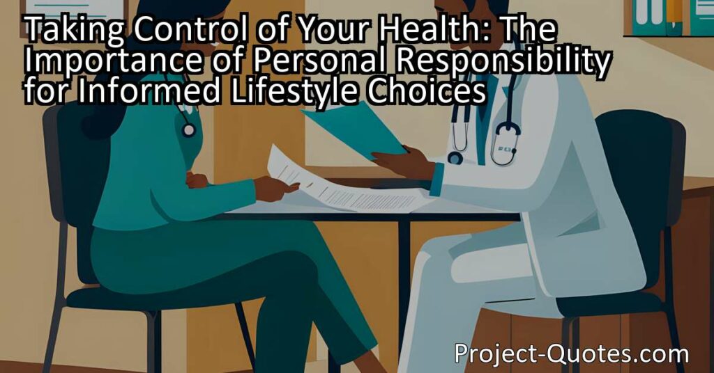Taking control of your health means making informed choices about your lifestyle. By understanding your body