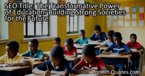 Education acts as a transformative force