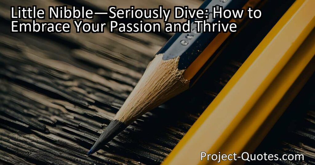 Little NibbleSeriously Dive: How to Embrace Your Passion and Thrive