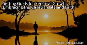 Setting goals for personal growth is vital in staying focused on our journey towards becoming better individuals in the Christian life. These goals provide us with purpose and direction