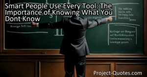 Smart People Use Every Tool: The Importance of Knowing What You Don't Know