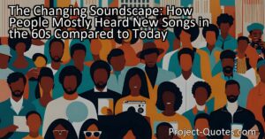 The Changing Soundscape: How People Mostly Heard New Songs in the 60s Compared to Today