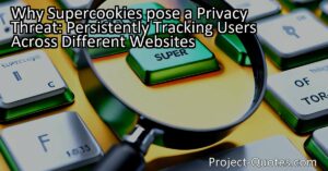 Discover why supercookies pose a privacy threat as they persistently track users across different websites. Joe Barton raises important questions about the implications of this controversial practice