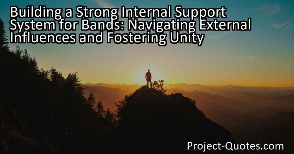 Building a Strong Internal Support System for Bands: Navigating External Influences and Fostering Unity