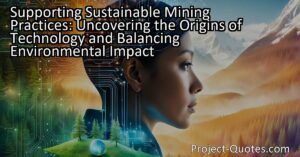 Supporting sustainable mining practices becomes vital in fostering a more balanced coexistence between technology and nature. By acknowledging the environmental impacts of mining for rare earth minerals like silicon