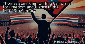 Thomas Starr King: Uniting California for Freedom and Justice in the Mid-19th Century
