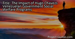 The Impact of Hugo Chávez's Venezuelan Government Social Welfare Programs