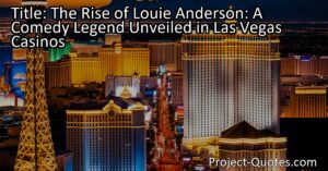 Louie Anderson's rise to comedy legend status was unveiled in Las Vegas casinos