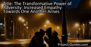 The Transformative Power of Adversity: Increased Empathy Towards One Another Arises