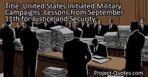 United States Initiated Military Campaigns: Lessons from September 11th for Justice and Security