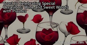 Toast to Celebrating Special Occasions: Wine and Sweet Words with Plautus