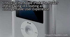 Unboxing the Apple iPod: Discover the Power of Packaging and the Emotion Behind It
