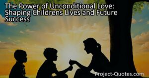 With unconditional love learn acceptance
