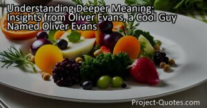 In "Understanding Deeper Meaning: Insights from Oliver Evans