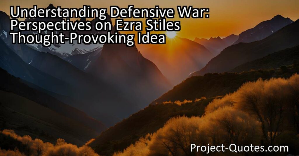 Ezra Stiles' thought-provoking idea about defensive war challenges us to consider the larger scale of conflicts