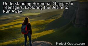 "Understanding Hormonal Changes in Teenagers: Exploring the Desire to Run Away" delves into the reasons why many teenagers yearn to escape from their daily pressures. These desires are often fueled by the unique challenges teenagers face during adolescence