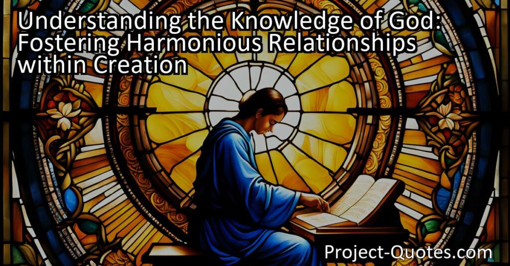 Understanding the Knowledge of God: Fostering Harmonious Relationships within Creation