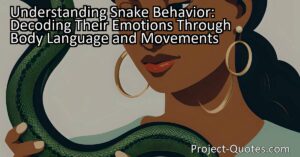 Understanding Snake Behavior: Decoding Their Emotions Through Body Language and Movements