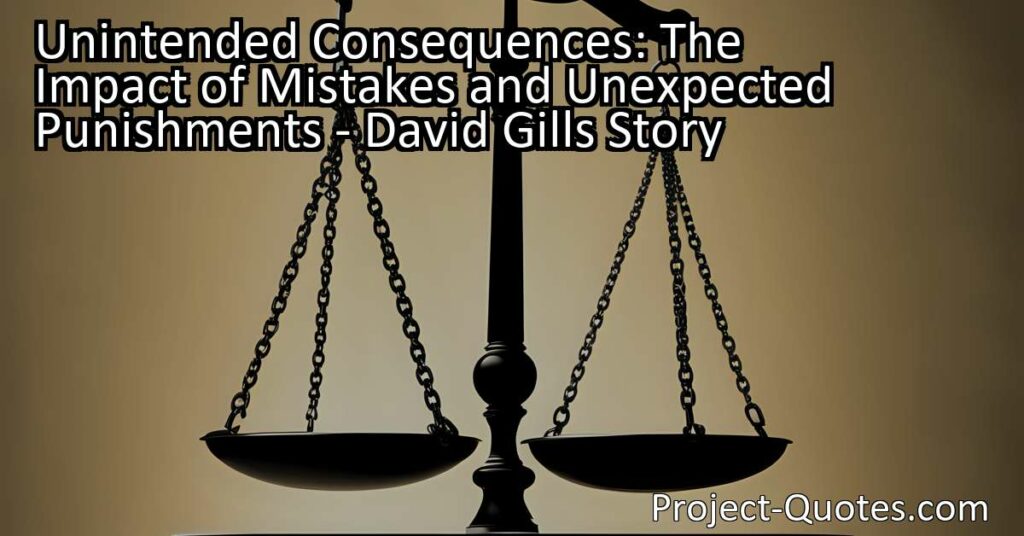 The story of David Gill illustrates how even an honest mistake can lead to unforeseen consequences. Gill and his friends never expected the severe punishment they received