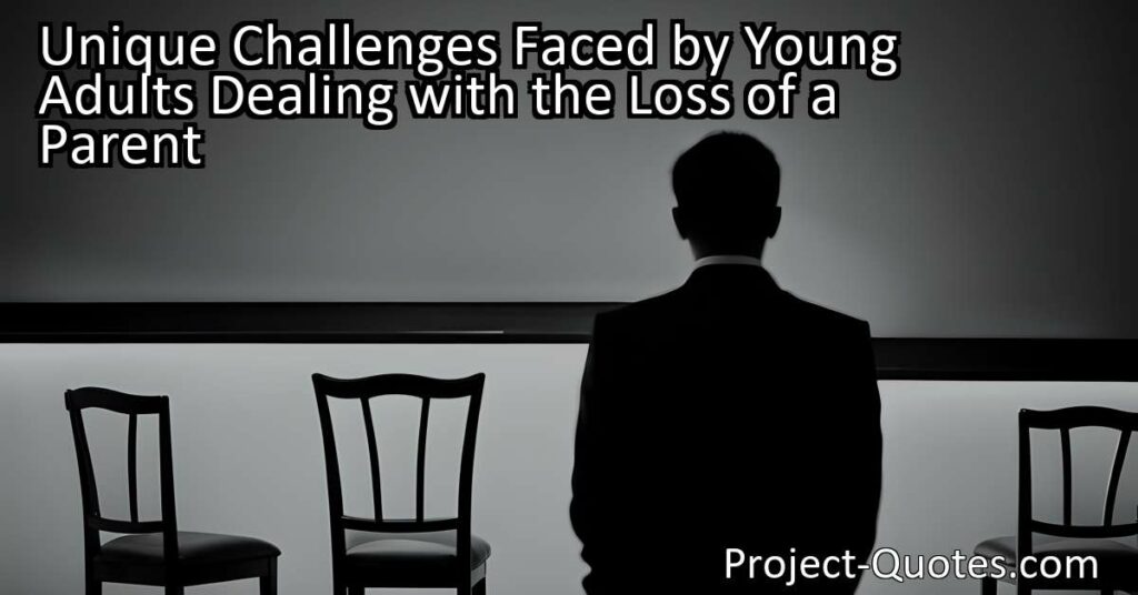 Unique Challenges Faced by Young Adults Dealing with the Loss of a Parent
