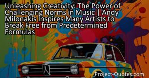 Unleashing Creativity: Andy Milonakis Inspires Many Artists to Break Free from Predetermined Formulas in Music